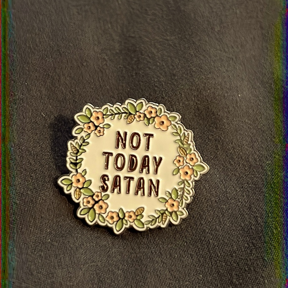 Not Today Satan pin